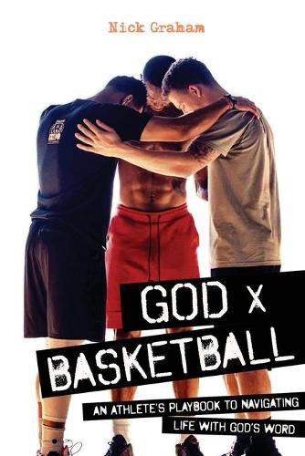 Cover image for God x Basketball: An Athlete's Playbook to Navigating Life with God's Word