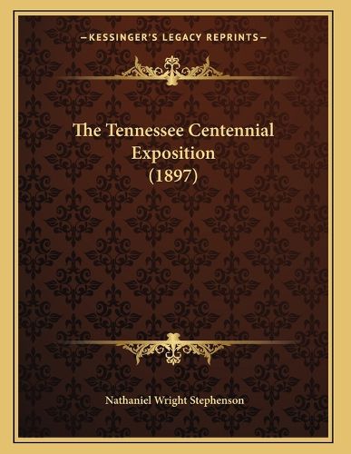 Cover image for The Tennessee Centennial Exposition (1897)