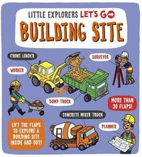 Cover image for Little Explorers: Let's Go! Building Site