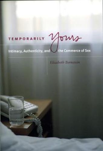 Cover image for Temporarily Yours: Intimacy, Authenticity and the Commerce of Sex