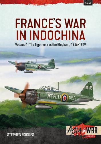 Cover image for France's War in Indochina: Volume 1 - The Tiger Versus the Elephant, 1946-1949