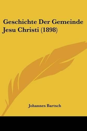 Cover image for Geschichte Der Gemeinde Jesu Christi (1898)