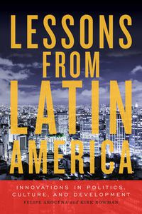 Cover image for Lessons from Latin America: Innovations in Politics, Culture, and Development