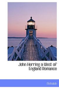 Cover image for John Herring a West of England Romance