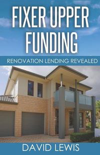 Cover image for Fixer Upper Funding: Renovation Lending Revealed