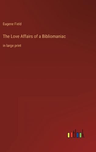 The Love Affairs of a Bibliomaniac