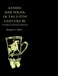 Cover image for Athens and Persia in the Fifth Century BC: A Study in Cultural Receptivity