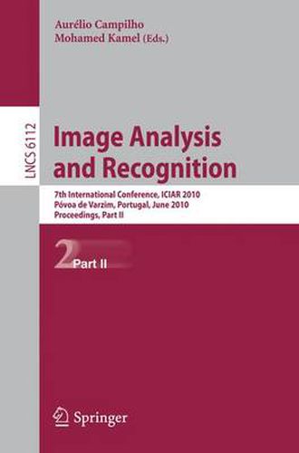 Cover image for Image Analysis and Recognition: 7th International Conference, ICIAR 2010, Povoa de Varzim, Portugal, June 21-23, 2010, Proceedings, Part II