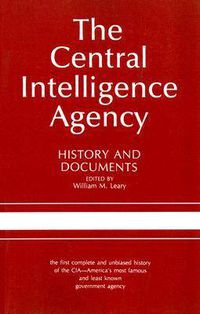 Cover image for The Central Intelligence Agency: History and Documents