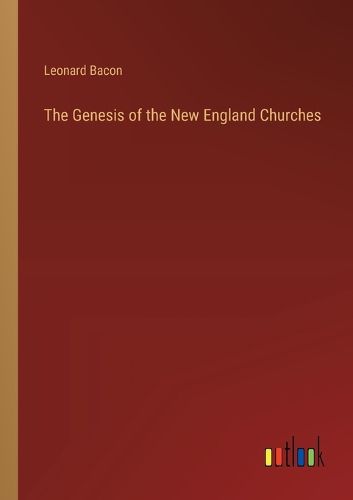 Cover image for The Genesis of the New England Churches