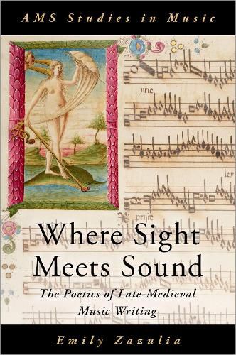 Cover image for Where Sight Meets Sound: The Poetics of Late-Medieval Music Writing