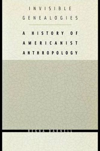 Invisible Genealogies: A History of Americanist Anthropology