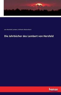 Cover image for Die Jahrbucher des Lambert von Hersfeld