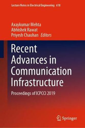 Cover image for Recent Advances in Communication Infrastructure: Proceedings of ICPCCI 2019