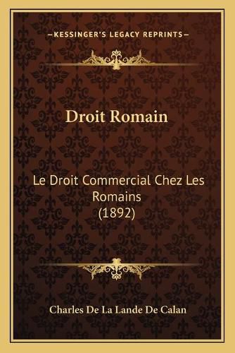 Cover image for Droit Romain: Le Droit Commercial Chez Les Romains (1892)