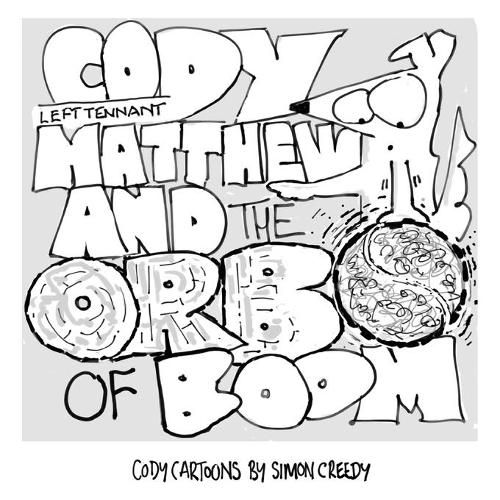 Cody, Left Tennant Matthew and the Orb of Boom: Cody and Left Tennant Matthew go on a journey of discovery