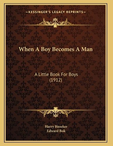 Cover image for When a Boy Becomes a Man: A Little Book for Boys (1912)