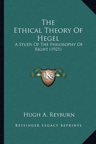 Cover image for The Ethical Theory of Hegel: A Study of the Philosophy of Right (1921)