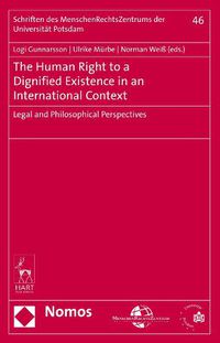 Cover image for The Human Right to a Dignified Existence in an International Context: Legal and Philosophical Perspectives