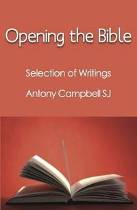 Cover image for Opening the Bible: Selected Writings of Antony Campbell SJ