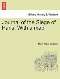 Cover image for Journal of the Siege of Paris. with a Map