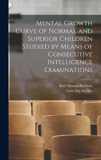 Cover image for Mental Growth Curve of Normal and Superior Children Studied by Means of Consecutive Intelligence Examinations