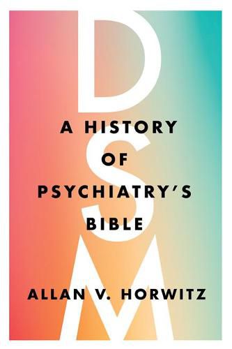 Cover image for DSM: A History of Psychiatry's Bible