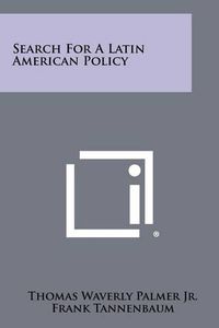 Cover image for Search for a Latin American Policy