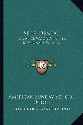 Self Denial: Or Alice Wood and Her Missionary Society