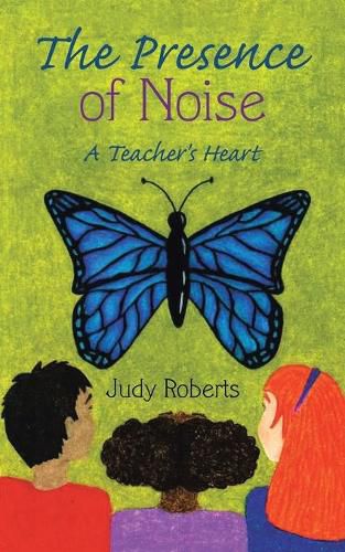 Cover image for The Presence of Noise: A Teacher's Heart