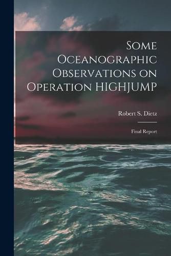 Cover image for Some Oceanographic Observations on Operation HIGHJUMP: Final Report