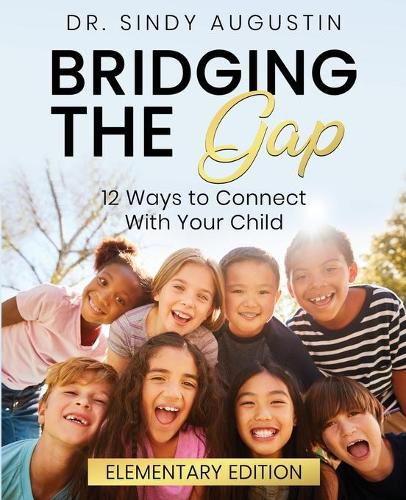 Cover image for Bridging the Gap: 12 Ways to Connect With Your Child