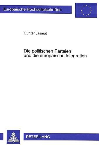 Cover image for Die Politischen Parteien Und Die Europaeische Integration: Der Beitrag Der Parteien Zur Demokratischen Willensbildung in Europaeischen Angelegenheiten