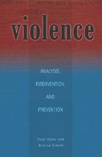 Cover image for Violence: Analysis, Intervention, and Prevention