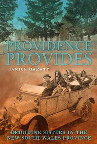 Cover image for Providence Provides: The Brigidine Sisters in the NSW Province