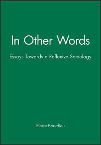 In Other Words: Essays Toward a Reflexive Sociology