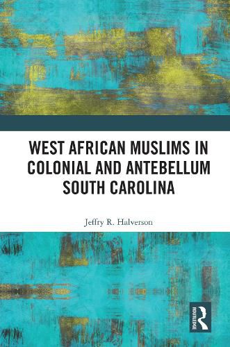 Cover image for West African Muslims in Colonial and Antebellum South Carolina