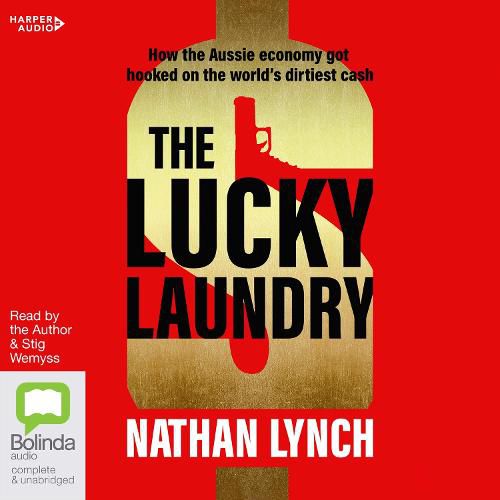 The Lucky Laundry: How the Aussie economy got hooked on the world's dirtiest cash