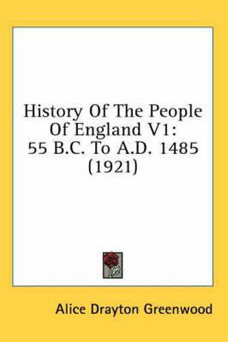 History of the People of England V1: 55 B.C. to A.D. 1485 (1921)