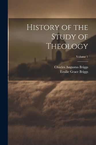 Cover image for History of the Study of Theology; Volume 1