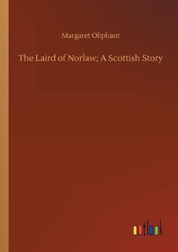 Cover image for The Laird of Norlaw; A Scottish Story