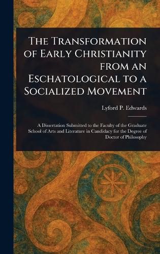 Cover image for The Transformation of Early Christianity From an Eschatological to a Socialized Movement