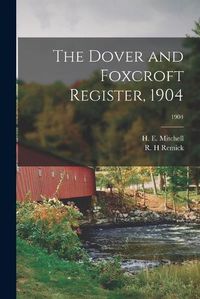 Cover image for The Dover and Foxcroft Register, 1904; 1904