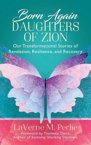 Cover image for Born Again Daughters of Zion: Our Transformational Stories of Revelation, Resilience, and Recovery