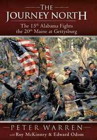 Cover image for The Journey North: The 15th Alabama Fights the 20th Maine at Gettysburg