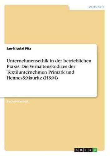 Cover image for Unternehmensethik in der betrieblichen Praxis. Die Verhaltenskodizes der Textilunternehmen Primark und Hennes&Mauritz (H&M)