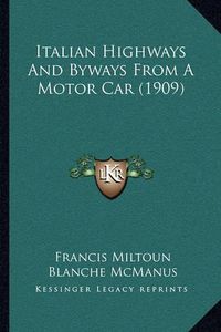 Cover image for Italian Highways and Byways from a Motor Car (1909)