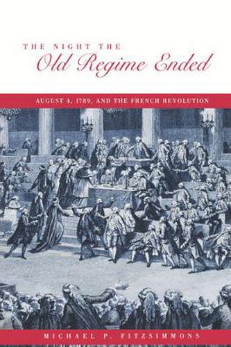 Cover image for The Night the Old Regime Ended: August 4, 1789 and the French Revolution