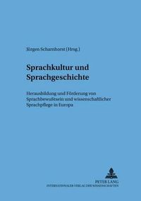 Cover image for Sprachkultur Und Sprachgeschichte: Herausbildung Und Foerderung Von Sprachbewusstsein Und Wissenschaftlicher Sprachpflege in Europa