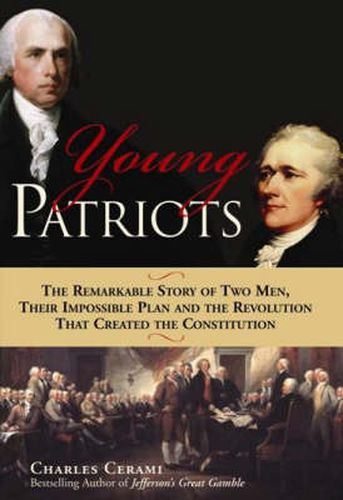 Cover image for Young Patriots: The Remarkable Story of Two Men, Their Impossible Plan and the Revolution That Created the Constitution